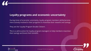 What’s the impact of economic uncertainty on customer loyalty and loyalty programs?