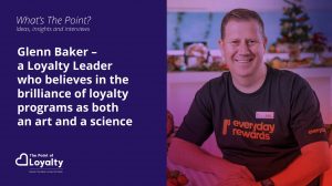 Glenn Baker – a Loyalty Leader who believes in the brilliance of loyalty programs as both an art and a science