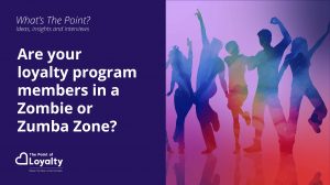Are your loyalty program members in a Zombie or Zumba zone?
